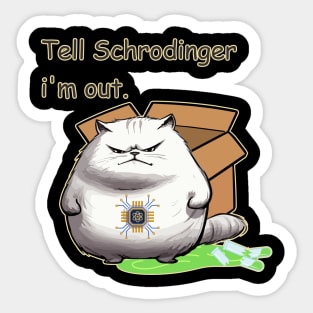 Tell Schrodinger, I'm Out Sticker